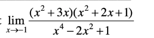 (x² + 3x)(x² +2x+1)
- lim
x* - 2x2 +1
