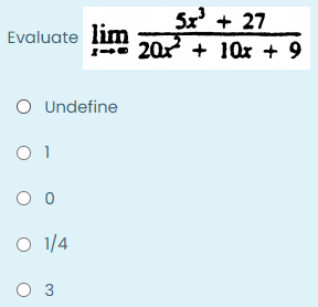 5x' + 27
10x + 9
Evaluate lim
- 20x +
O Undefine
O 1
O 1/4
O 3
