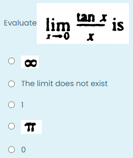 lim
tan
x :.
is
Evaluate
O The limit does not exist
O 1
8.

