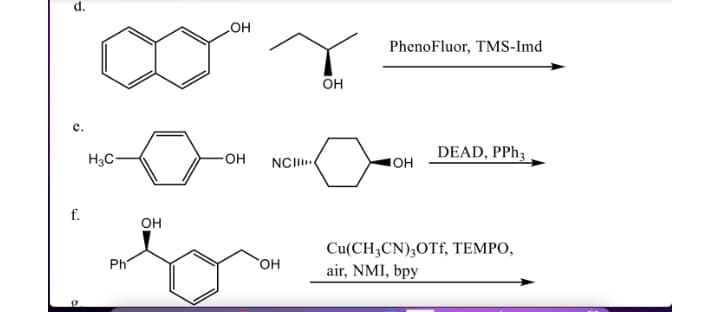 d.
HO
PhenoFluor, TMS-Imd
Он
е.
DEAD, PPh;
H3C-
NCI
он
f.
он
Cu(CH3CN);OTf, TEMPO,
air, NMI, bpy
Ph
HO,
