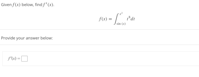 Given f(x) below, find f'(x).
Provide your answer below:
f'(x) =
= sin(x)
f(x) =
to dt