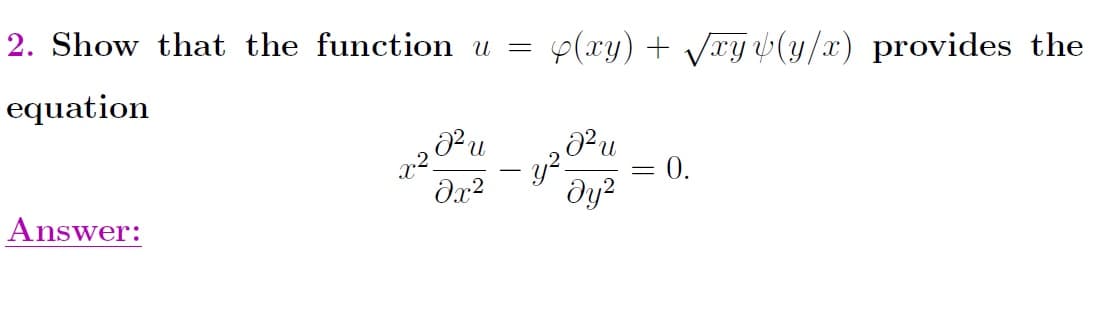 Show that the function u =
p(xy) + Vry v(y/x) provides the
quation
= 0.
dy?
