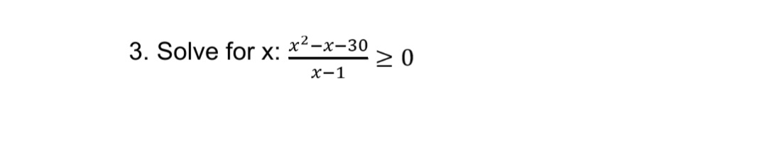3. Solve for x: x²-x-30
x-1
≥0