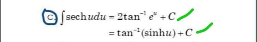 sechudu = 2tane" + C/
= tan (sinhu)+C
%3D
