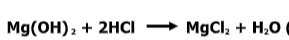 Mg(OH)2 + 2HCI
+ MgCl, + H,0
