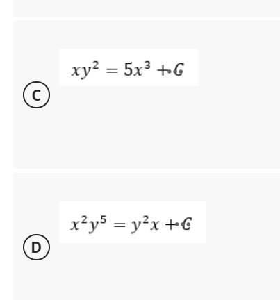 xy? = 5x3 +G
(c
x²y5 = y?x +€
D
