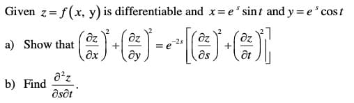 Given z= f(x, y) is differentiable and x= e' sint and y = e' cos t
a) Show that
+
+
ду
ôs
b) Find
Osôt
