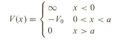 V(x) =
-Vo
0
x < 0
0<x< a
x > a
