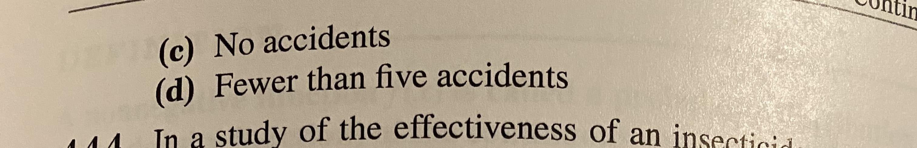 tin
(c) No accidents
(d) Fewer than five accidents
Tn a study of the effectiveness of an insectioii
In
