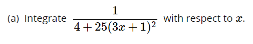 1
(a) Integrate
with respect to x.
4+ 25(3x +1)²
