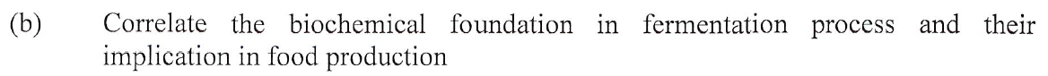 (b)
Correlate the biochemical foundation in fermentation process and their
implication in food production