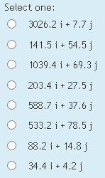 Select one:
O 3026.2 i + 7.7 j
141.5 i + 54.5 j
1039.4 i + 69.3 j
203.4 i + 27.5 i
588.7 i + 37.6 j
533.2 i + 78.5 j
88.2 i + 14.8 j
O 34.4 i + 4.2 j

