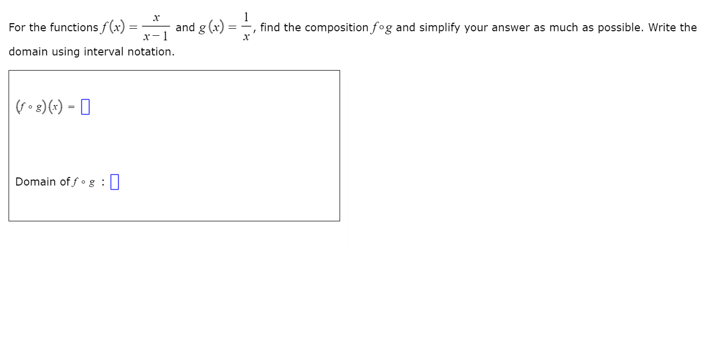 and g (x)
For the functions f(x)
find the composition fog and simplify your answer as much as possible. Write the
х
domain using interval notation.
(fo8)(x) = 0
Domain of f •g:
