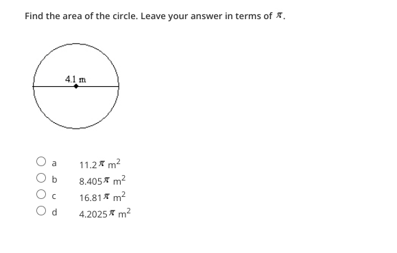 Find the area of the circle. Leave your answer in terms of A.
4.1 m
11.2* m2
a
8.405 m2
16.81A m2
4.2025 * m2
