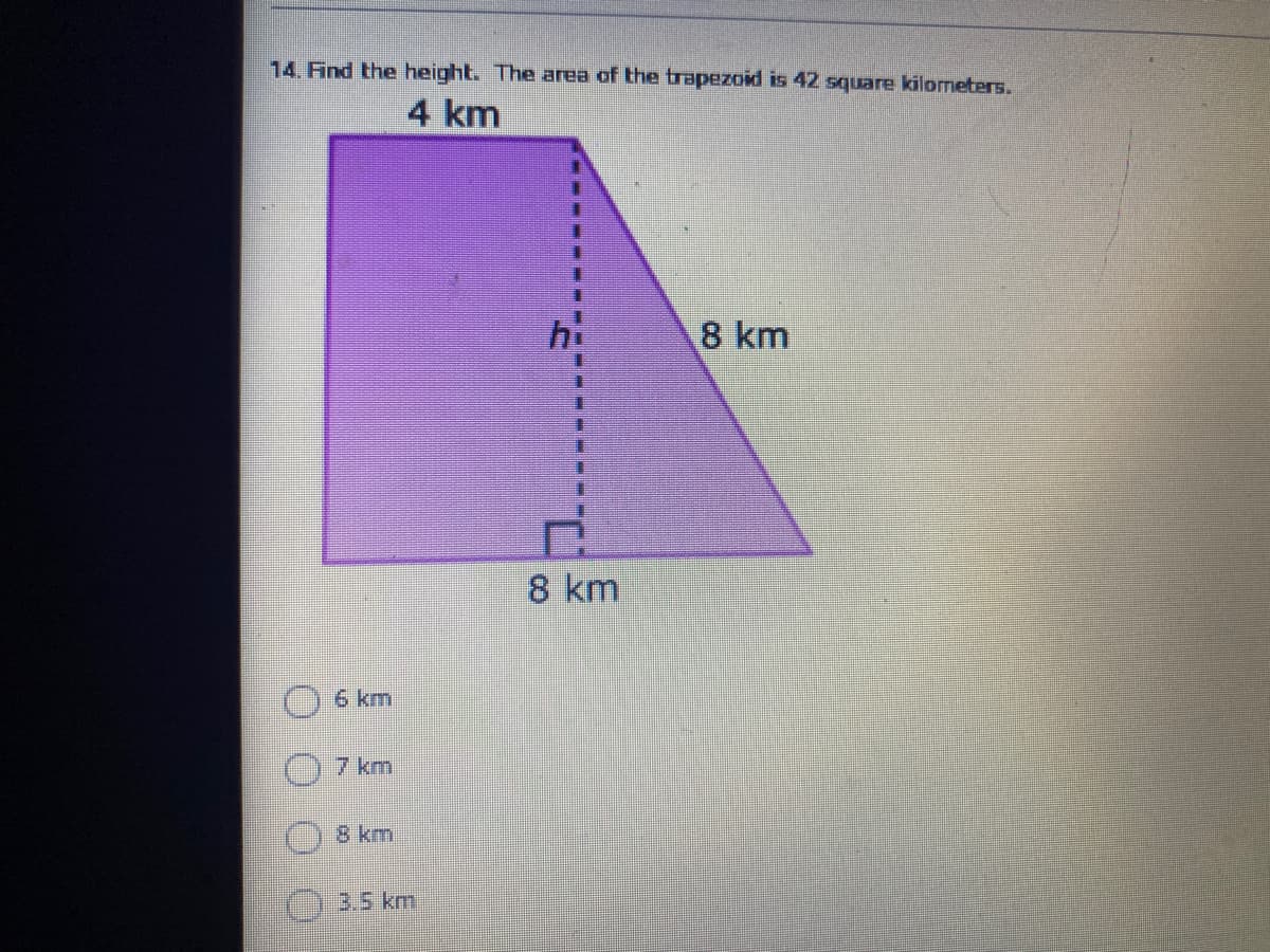 14. Find the height. The area of the trapezoid is 42 square kilometers.
4 km
8 km
8 km
6 km
7 km
S km
(--3,5km
