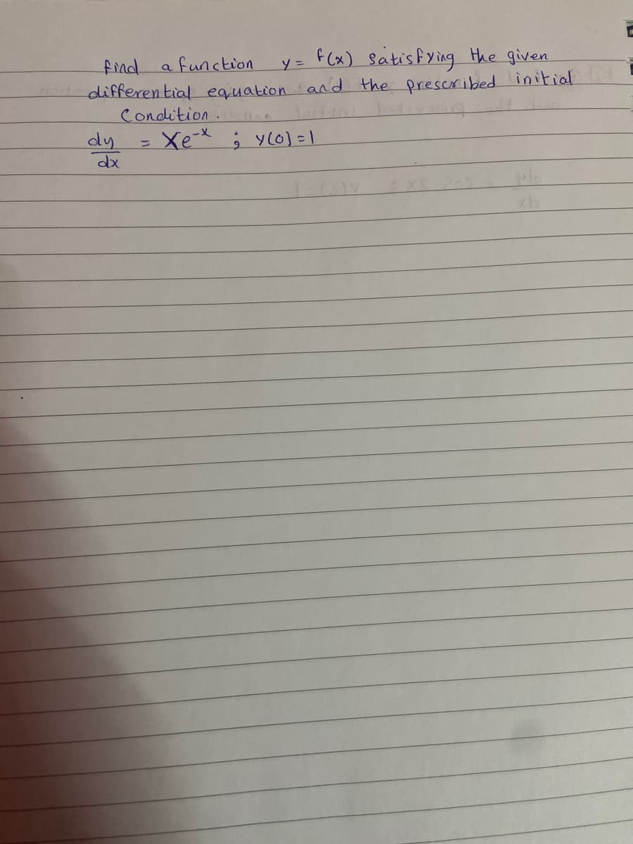 find
a function
f (x) sätis fying the given
differential equation and the prescribed initial
Condition.
dy
