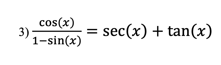 cos(x)
3)
1-sin(x)
sec(x) + tan(x)
