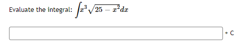 Evaluate the integral: /25 – z*dz
+ C
