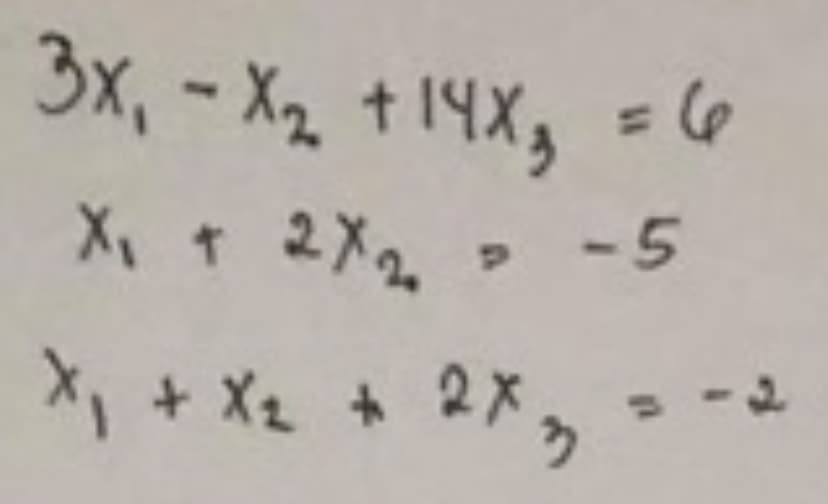 3x, - X2 +14X, = 6
X, 2X2
-5
X, + X2 + 2X,
