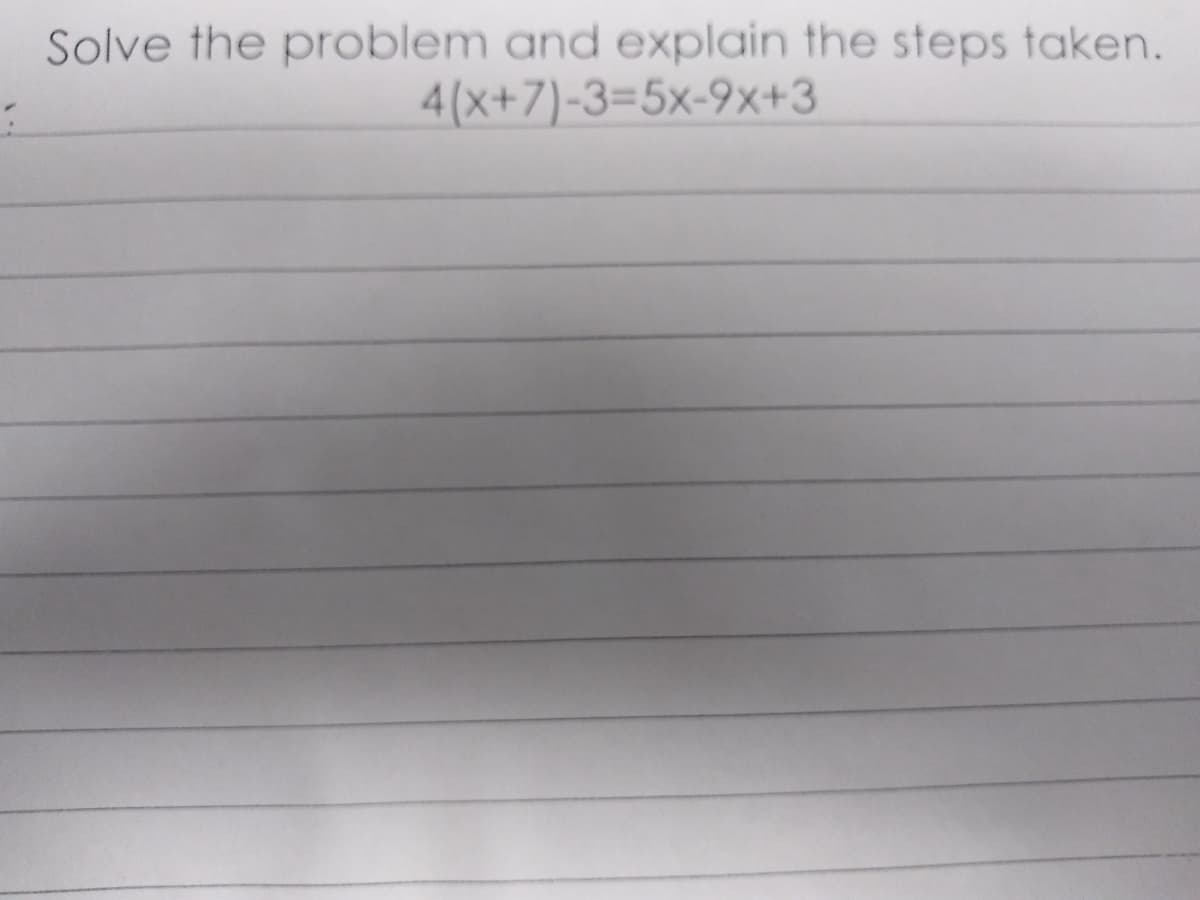 Solve the problem and explain the steps taken.
4(x+7)-3=5x-9x+3
