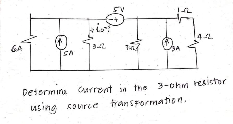 SV
io-?
6A
3-2
SA
3A
Determine Current in the 3-ohm resistor
using
source fransFormation.
