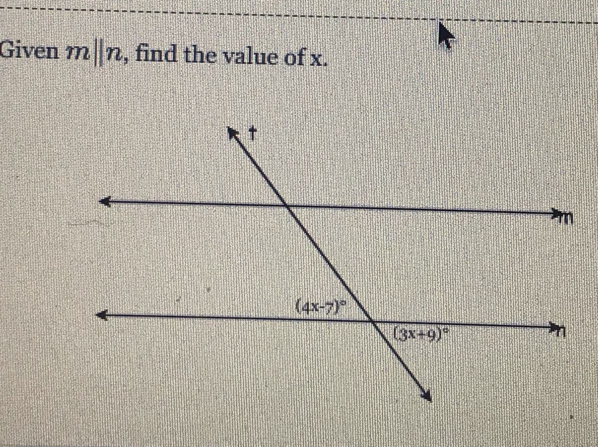 Given m n, find the value of x.
(4x-7)
(3x+9)"
