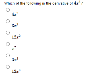 Which of the following is the derivative of 4x³?
4x²
3x²
12x²
x²
3x³
12x³