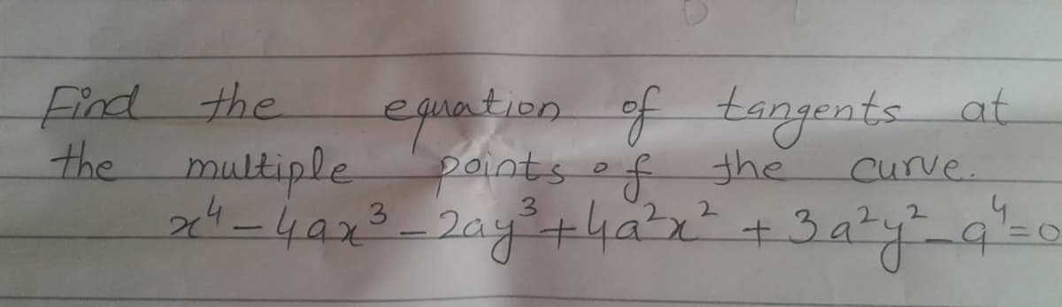 Find the
the
multiple
24-42x°
equation of tangents at
points ef the
2aythax+3ay-a
curve.
4.
3.
