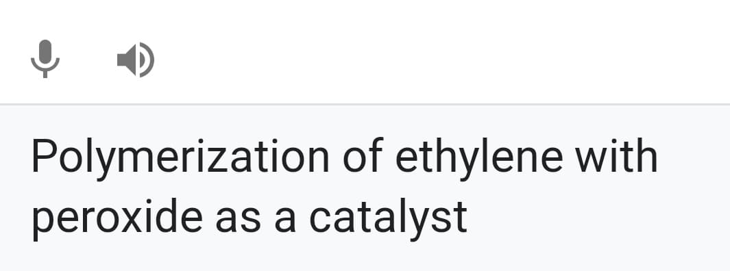 Polymerization of ethylene with
peroxide as a catalyst
