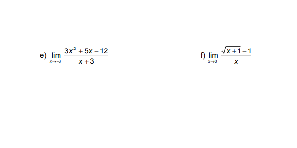 3x? + 5x – 12
e) lim
xータ-3
Jx +1-1
f) lim
X +3
X-0
