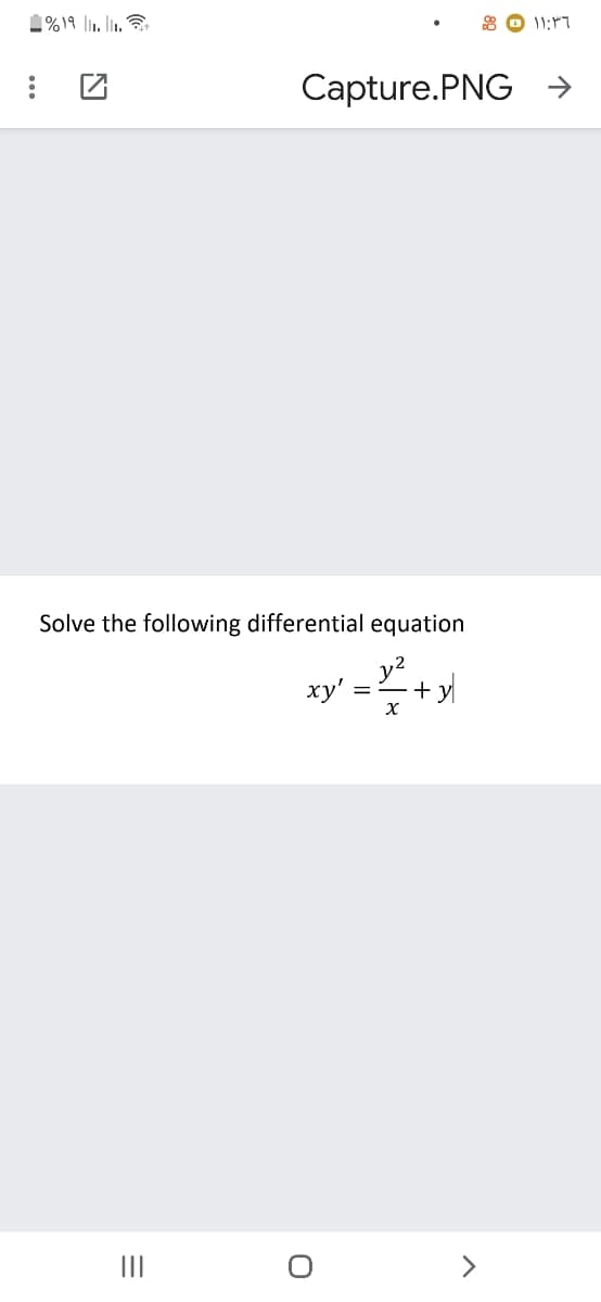 1%19 |. lin.
8 O 11:17
Capture.PNG →
Solve the following differential equation
y?
ху'
+y
II
>
