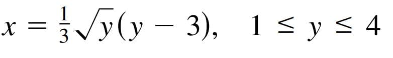 x = Vy(y – 3), 1 < y < 4
||
