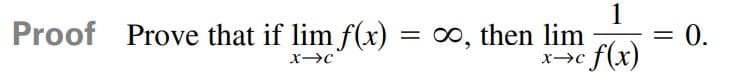 Proof Prove that if lim f(x)
00, then lim
1
0.
x>c f(x)
