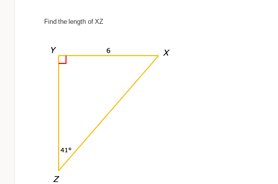Find the length of XZ
Y
N
41°
6
X