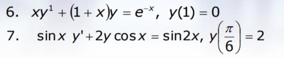 6. ху\ + (1+ х)у %-е*, у(1) - 0
У(1) — 0
sinx y'+2y COSX %3D sin2х, у
6.
7.
%3D
