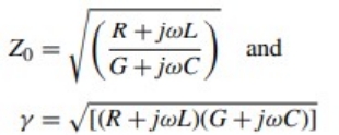 R+j@L
Zo =
and
G+jwC
y = V[(R+jwL)(G+jøC)]
