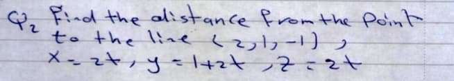 Qz
find the alistance from the Point
to the line (2- ,
メーマtye t?こ2t
