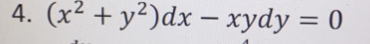 4. (x² + y²)dx – xydy = 0
