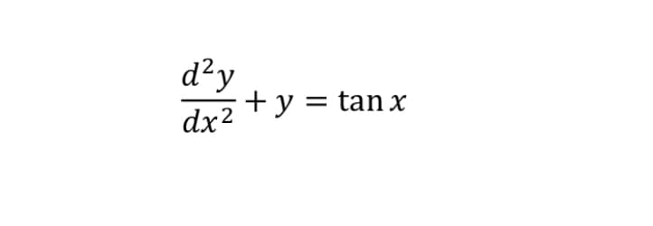 d²y
+ y = tan x
dx2
