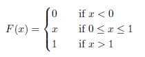 if r < 0
if 0 < a <1
if x >1
F(r):
=
1
