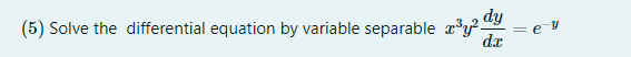 dy
(5) Solve the differential equation by variable separable ay?-
dx
