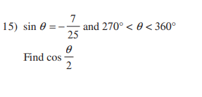 7
and 270° < 0 < 360°
25
15) sin e
Find cos
2
