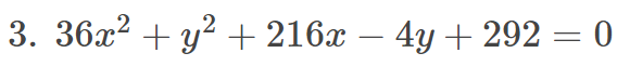 3. 36x? + y? + 216x – 4y + 292 = 0
-
