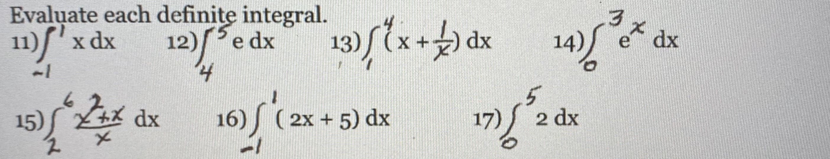 Evaluate each definite integral.
14)/
3.
e dx
11)
хаx
e dx
13)
15)
と4X dx
16) ( 2x + 5) dx
17)
2 dx
