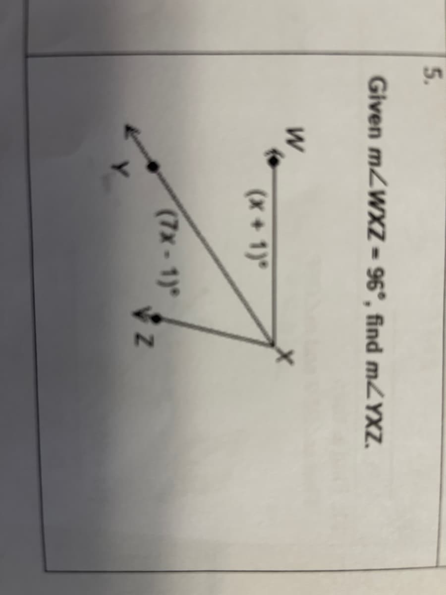 5.
Given mZWXZ = 96°, find MZYXZ.
(x + 1)°
(7x-1)*
