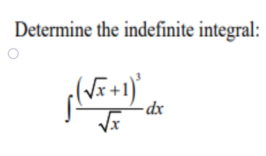 Determine the indefinite integral:
(VF+1)'
-dx
