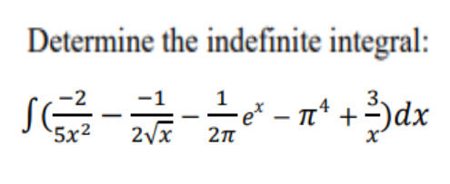 Determine the indefinite integral:
-e* – n* +)dx
-2
-1
1
5x²
