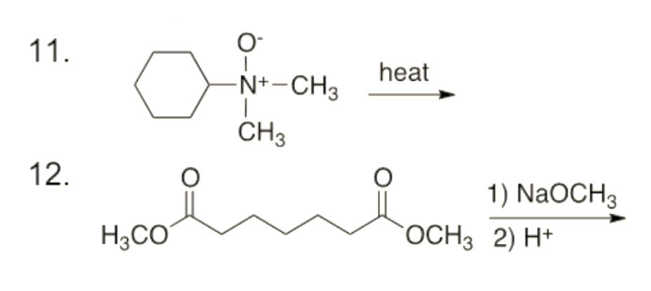 11.
heat
-N+-CH3
CH3
12.
1) NaOCH3
H3CO
OCH3 2) H*
