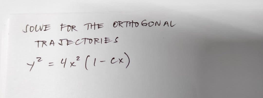 SOWE FOR THE ORTHO GON AL
TRA JECTORIES
y² =4x? (1-ex)
