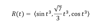 √√7
- t³, cos t³)
t³, c
3
R(t) = (sin t³,-